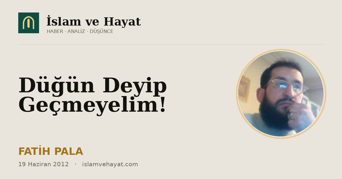 Düğün Deyip Geçmeyelim!