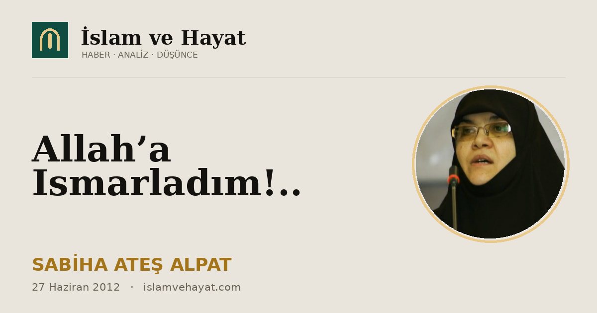 Allah’a Ismarladım!..