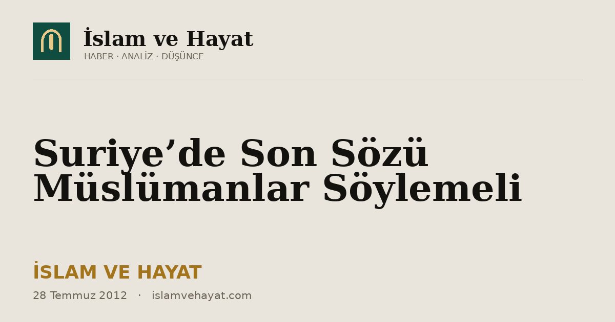 Suriye’de Son Sözü Müslümanlar Söylemeli