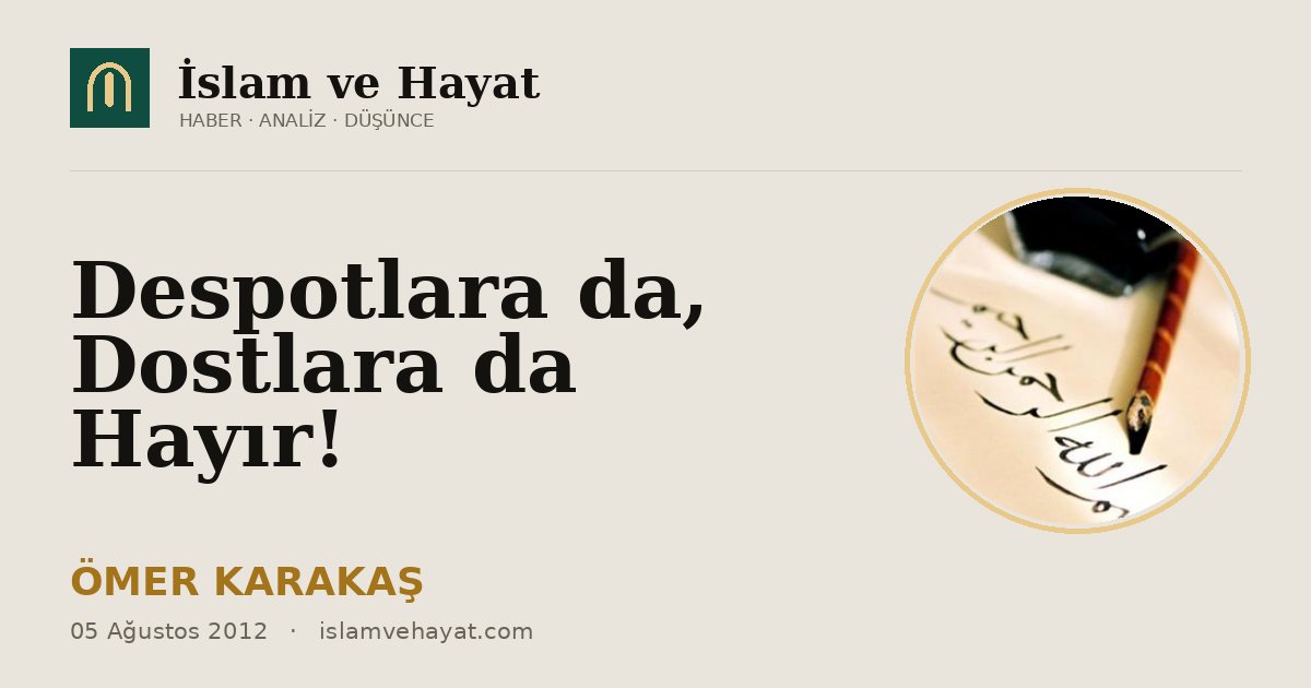 Despotlara da, Dostlara da Hayır!