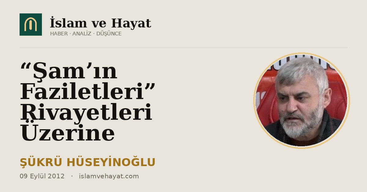 “Şam’ın Faziletleri” Rivayetleri Üzerine