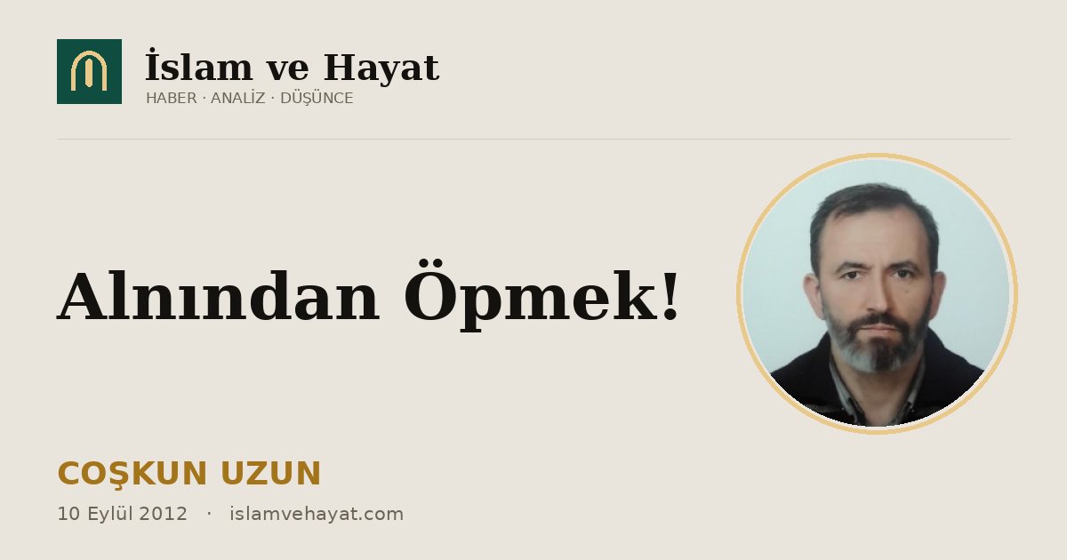 Alnından Öpmek!
