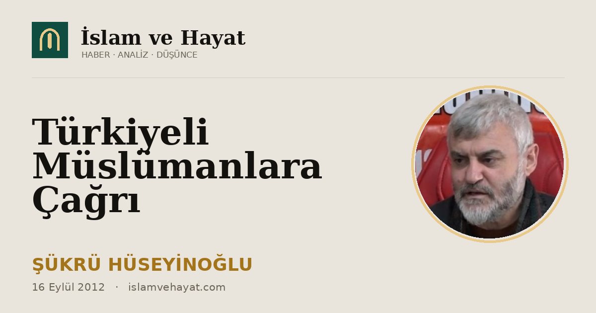Türkiyeli Müslümanlara Çağrı