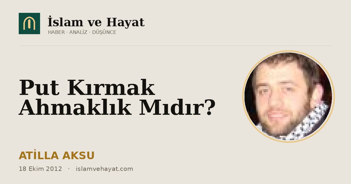 Put Kırmak Ahmaklık Mıdır?