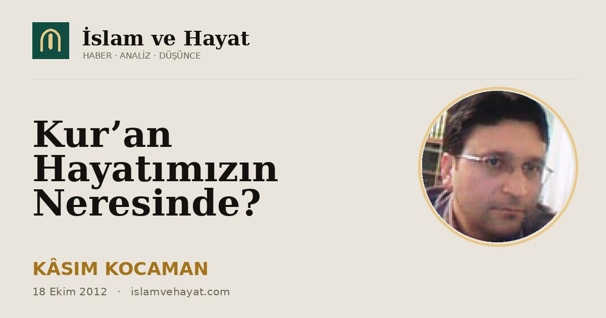 Kur’an Hayatımızın Neresinde?