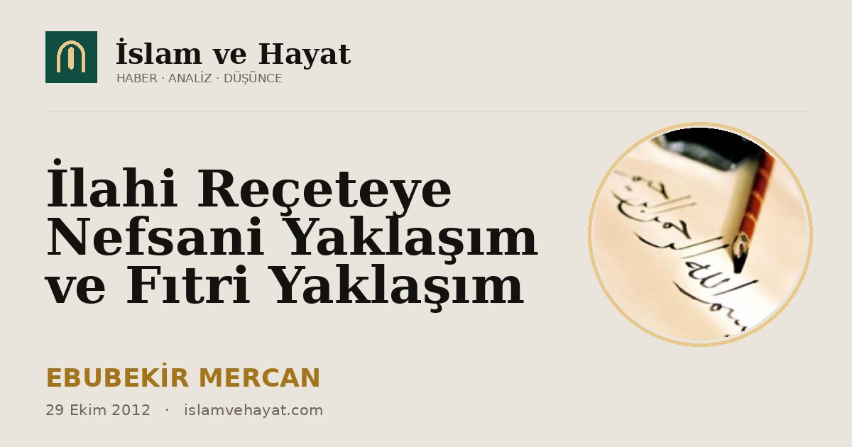 İlahi Reçeteye Nefsani Yaklaşım ve Fıtri Yaklaşım