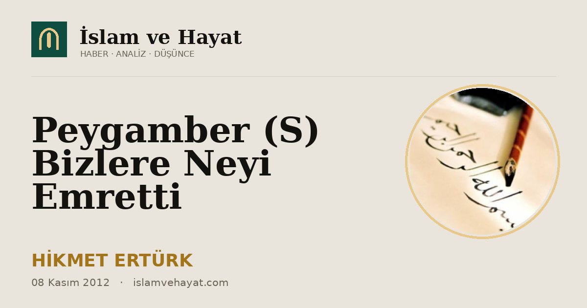Peygamber (S) Bizlere Neyi Emretti