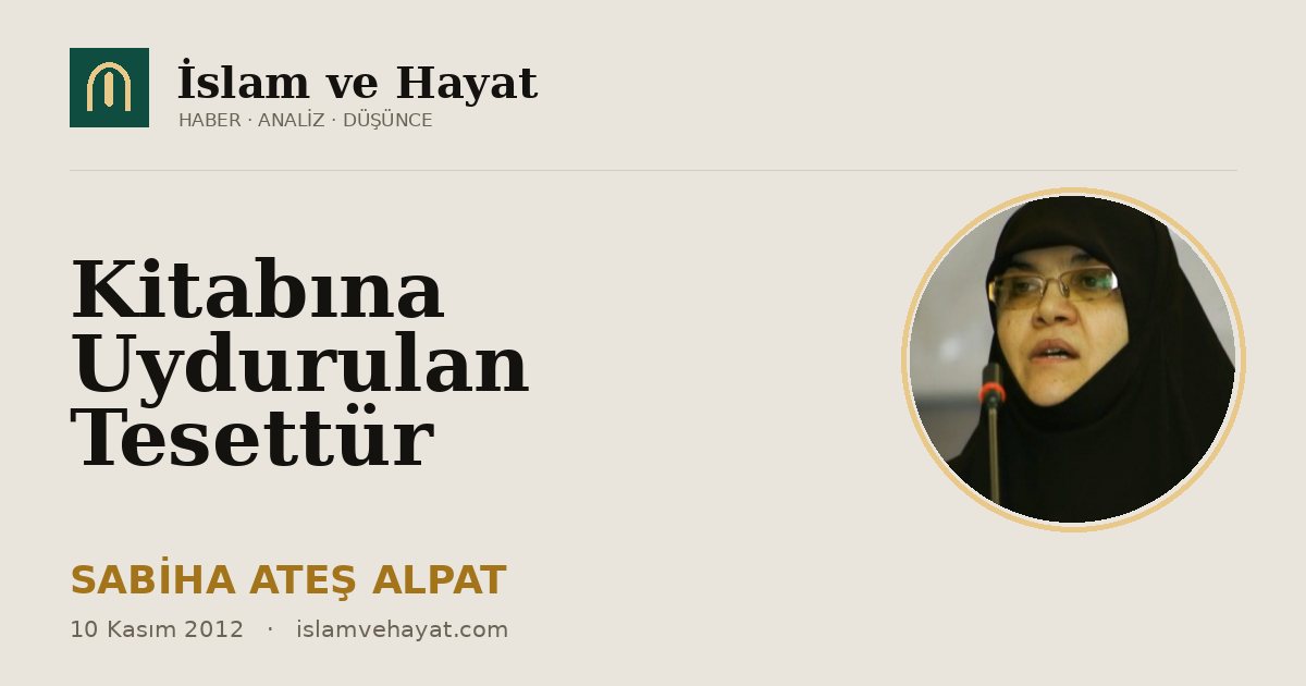 Kitabına Uydurulan Tesettür