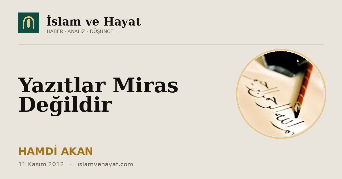 Yazıtlar Miras Değildir