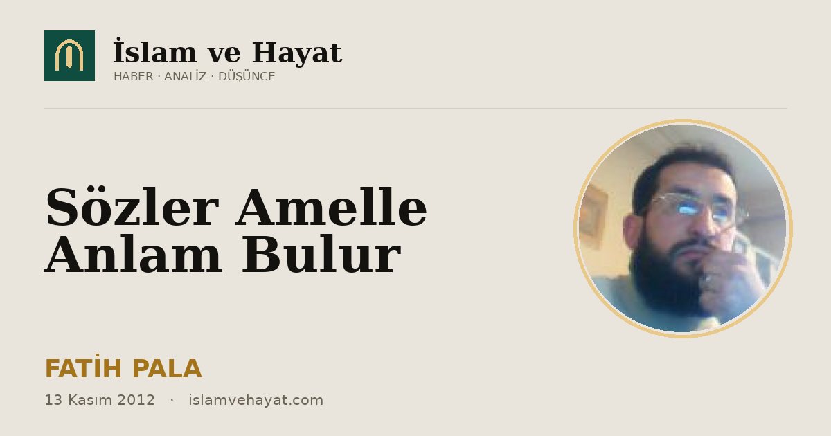 Sözler Amelle Anlam Bulur