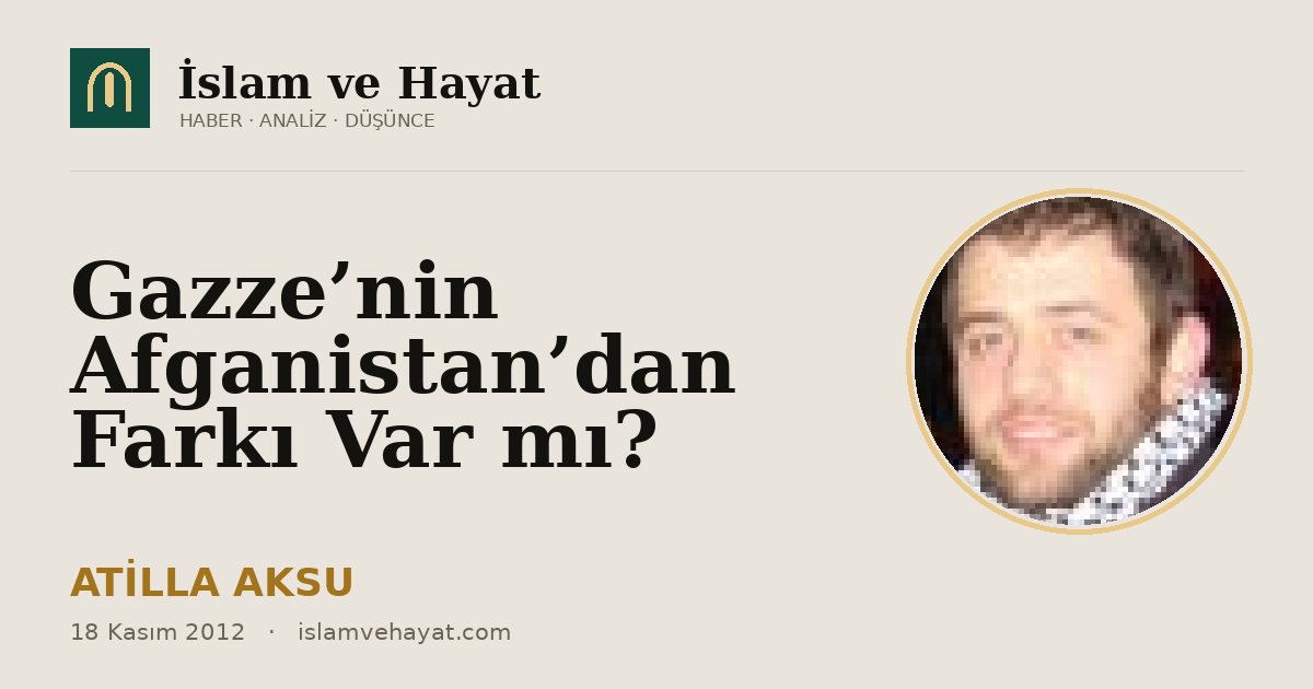 Gazze’nin Afganistan’dan Farkı Var mı?