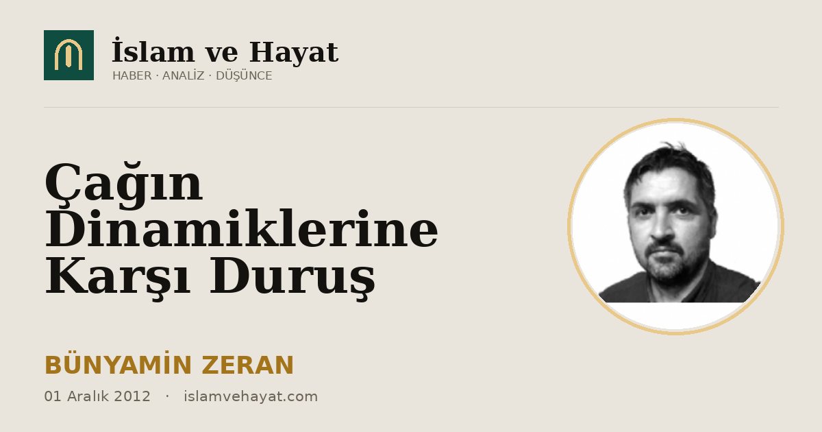Çağın Dinamiklerine Karşı Duruş