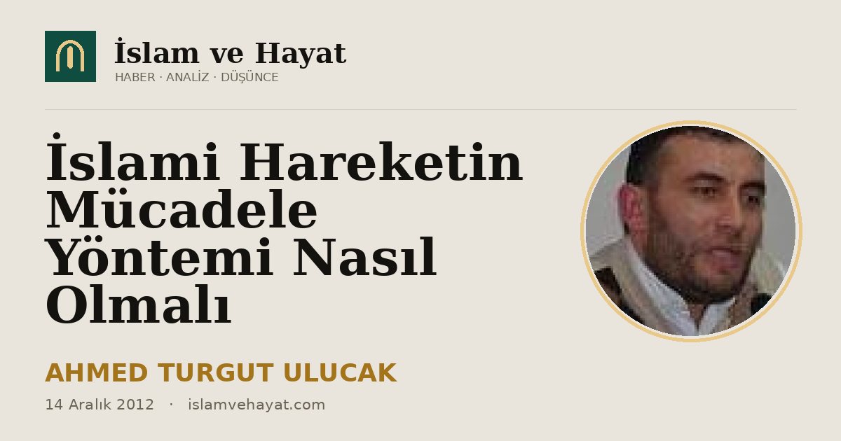 İslami Hareketin Mücadele Yöntemi Nasıl Olmalı