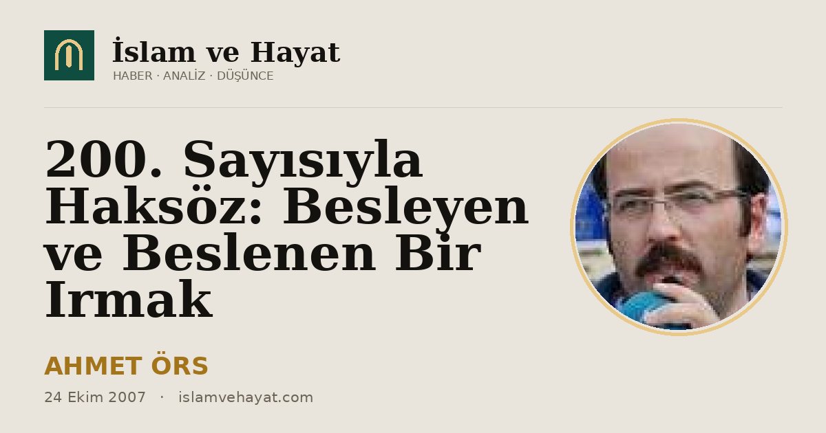 200. Sayısıyla Haksöz: Besleyen ve Beslenen Bir Irmak