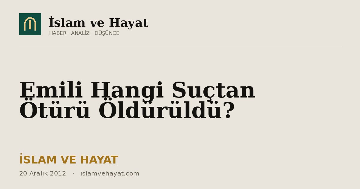 Emili Hangi Suçtan Ötürü Öldürüldü?