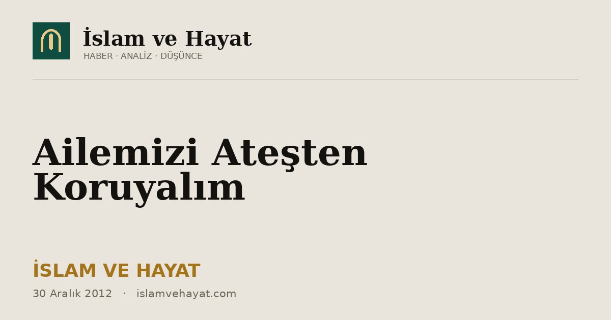 Ailemizi Ateşten Koruyalım
