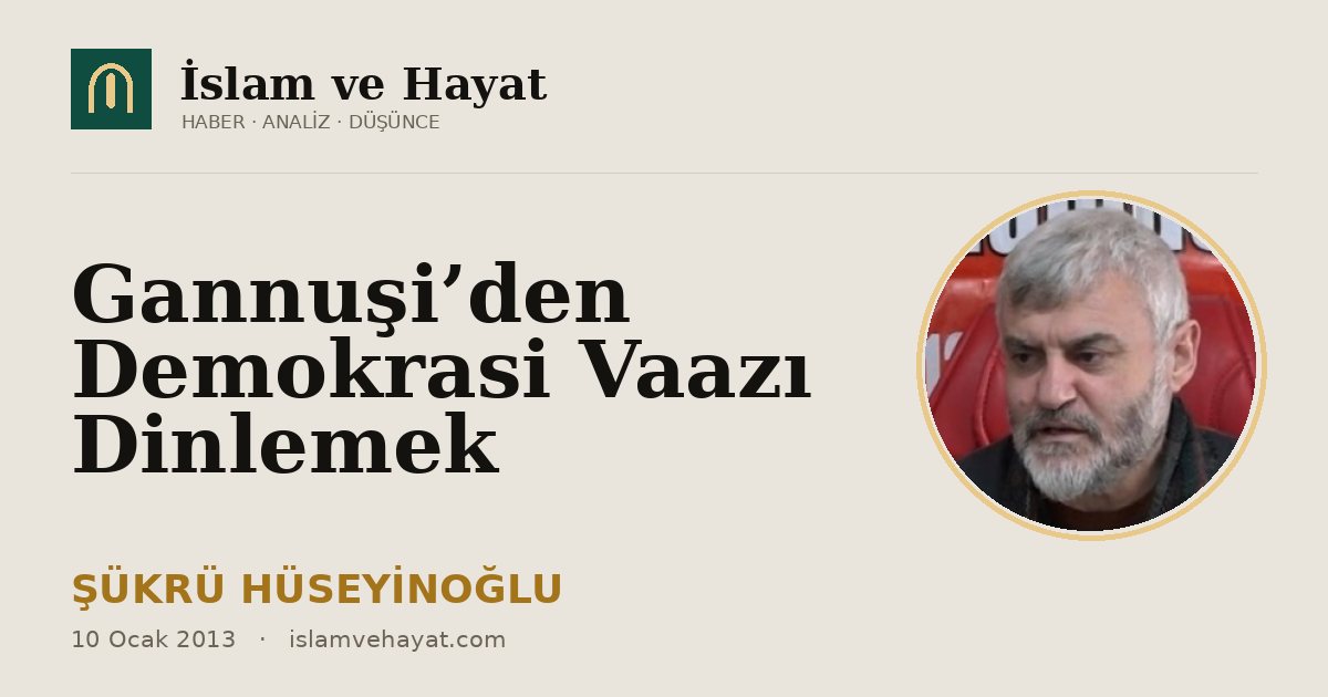 Gannuşi’den Demokrasi Vaazı Dinlemek