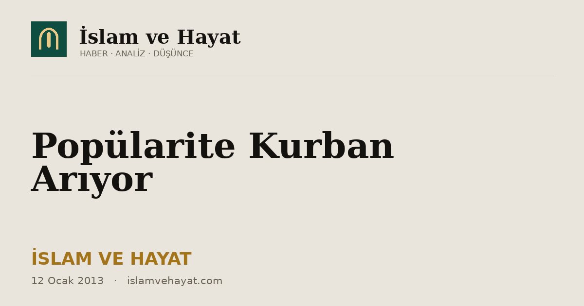 Popülarite Kurban Arıyor