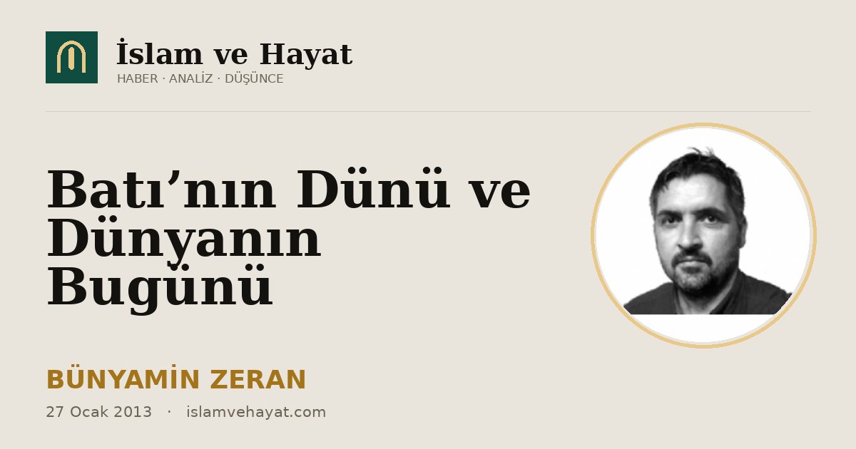 Batı’nın Dünü ve Dünyanın Bugünü