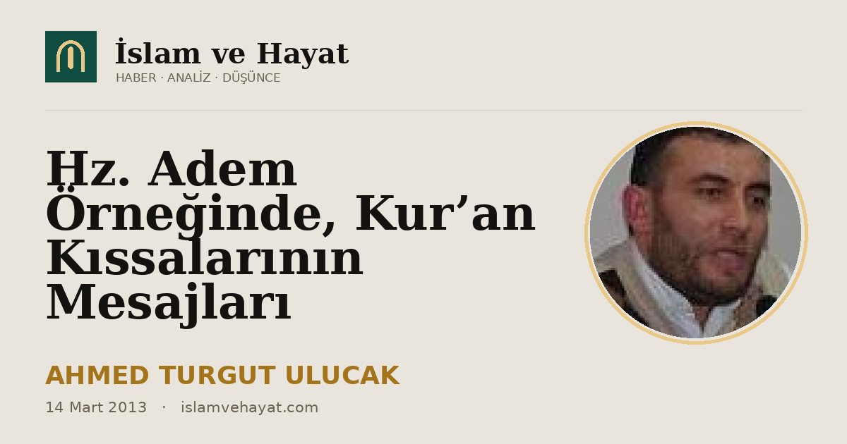 Hz. Adem Örneğinde, Kur’an Kıssalarının Mesajları