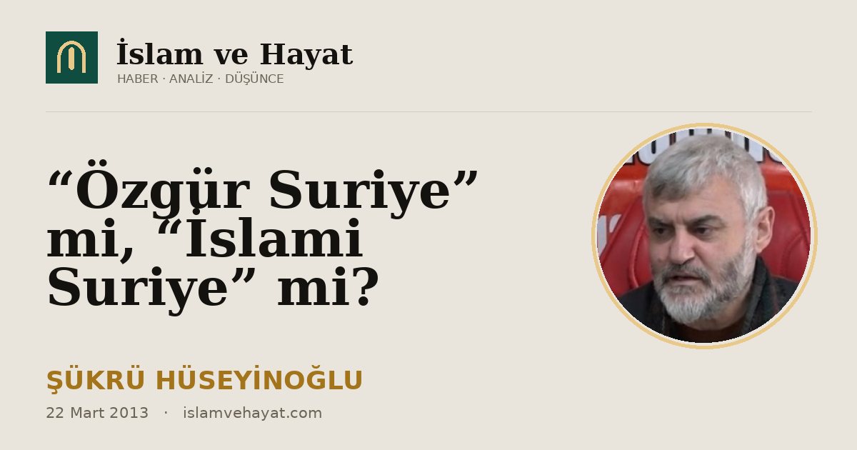 “Özgür Suriye” mi, “İslami Suriye” mi?