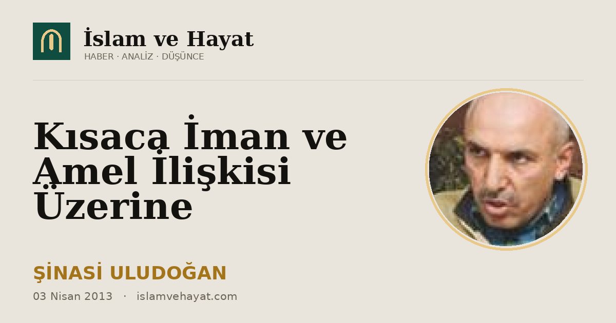 Kısaca İman ve Amel İlişkisi Üzerine