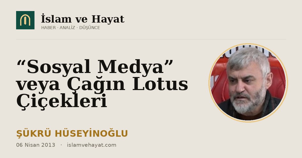 “Sosyal Medya” veya Çağın Lotus Çiçekleri