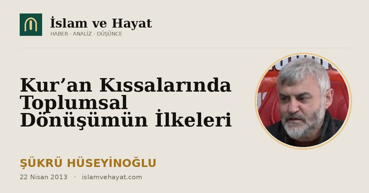 Kur’an Kıssalarında Toplumsal Dönüşümün İlkeleri
