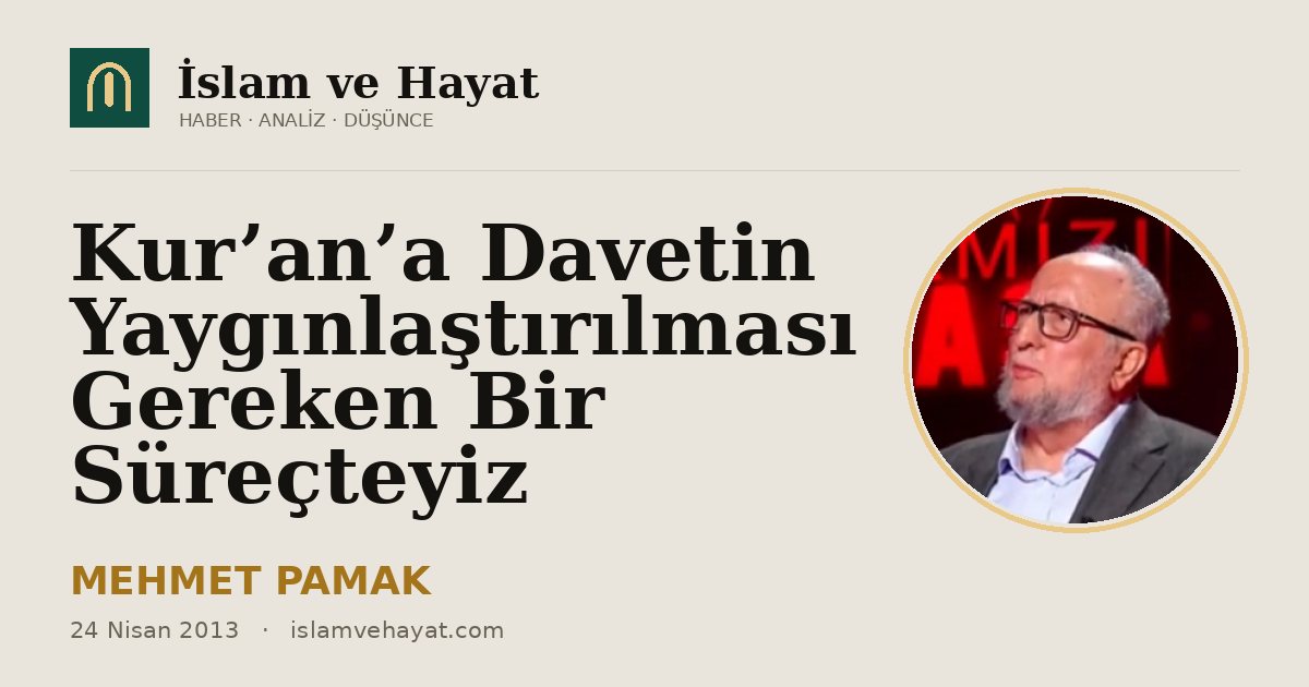 Kur’an’a Davetin Yaygınlaştırılması Gereken Bir Süreçteyiz