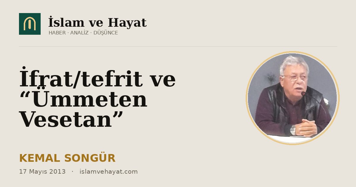 İfrat/tefrit ve “Ümmeten Vesetan”