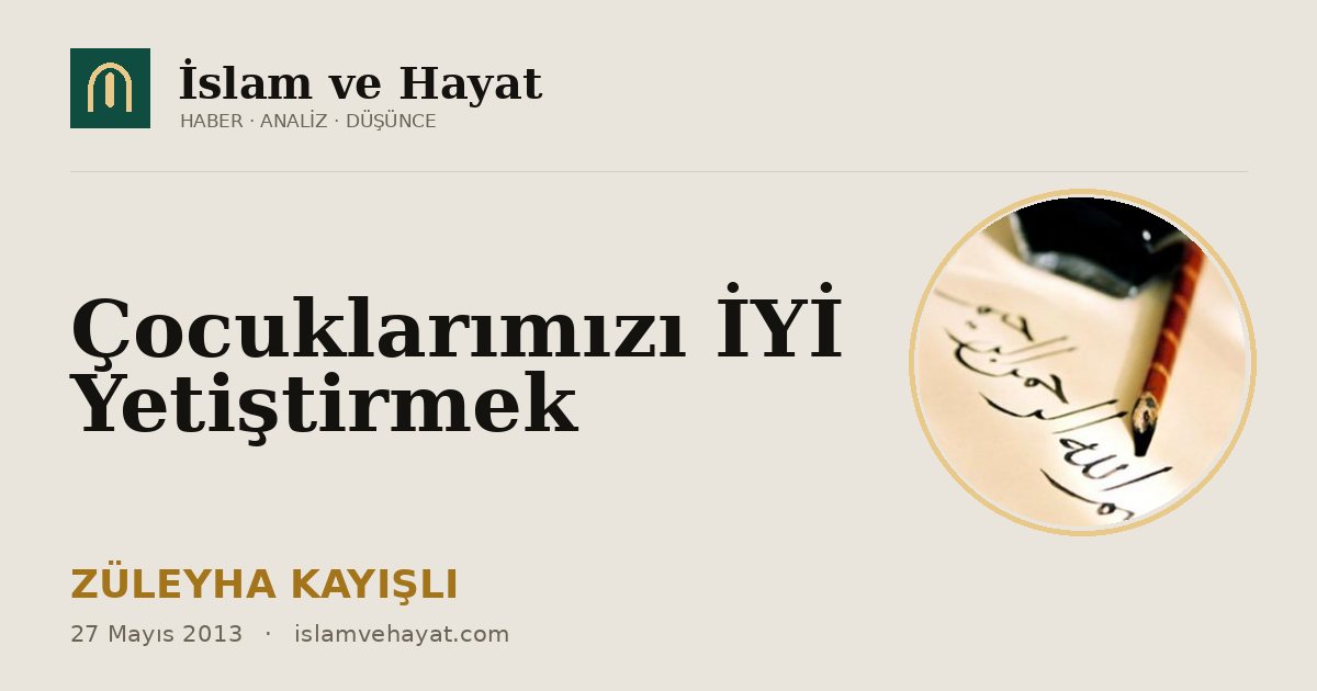 Çocuklarımızı İYİ Yetiştirmek