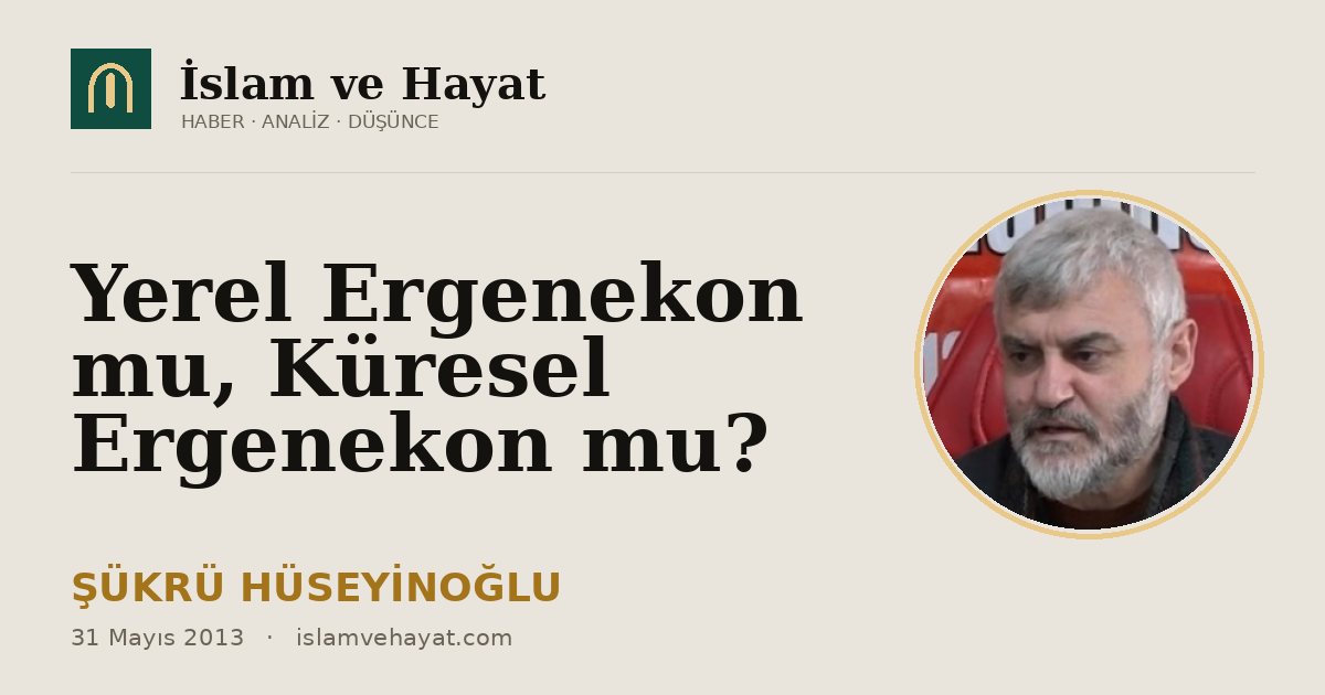 Yerel Ergenekon mu, Küresel Ergenekon mu?