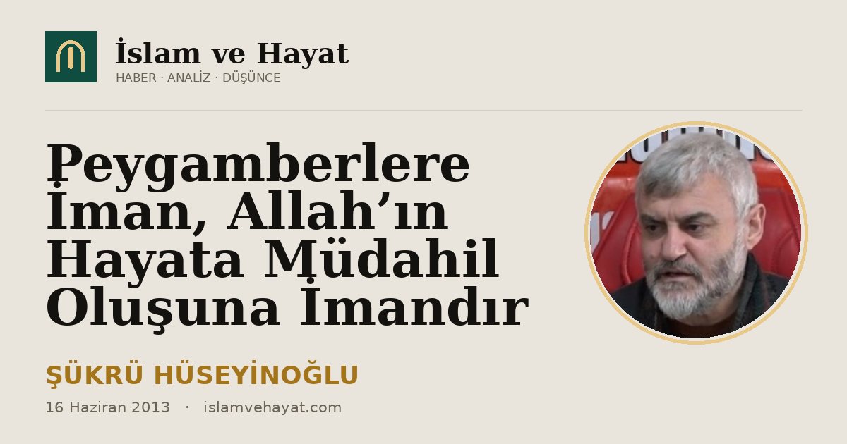 Peygamberlere İman, Allah’ın Hayata Müdahil Oluşuna İmandır