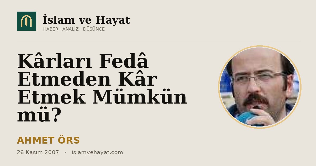 Kârları Fedâ Etmeden Kâr Etmek Mümkün mü?