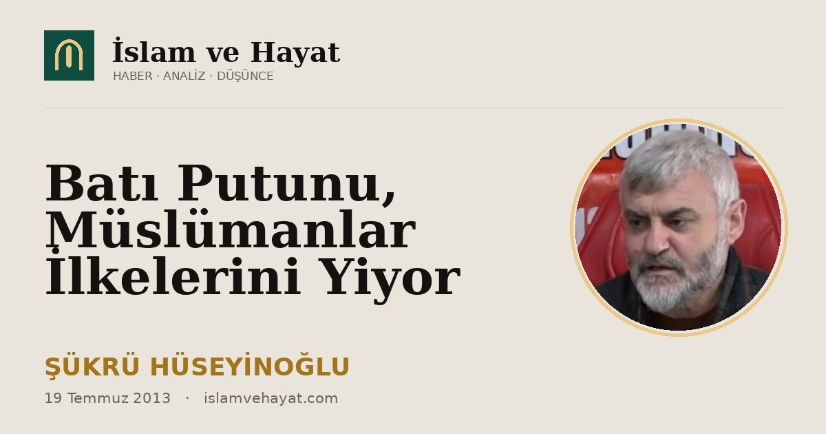 Batı Putunu, Müslümanlar İlkelerini Yiyor