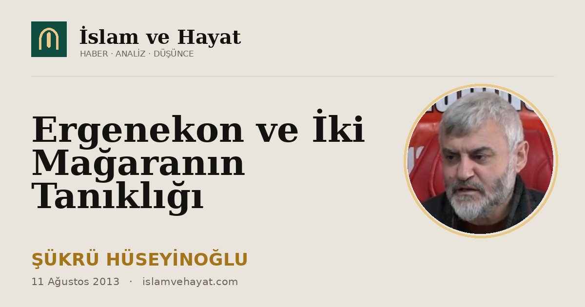 Ergenekon ve İki Mağaranın Tanıklığı