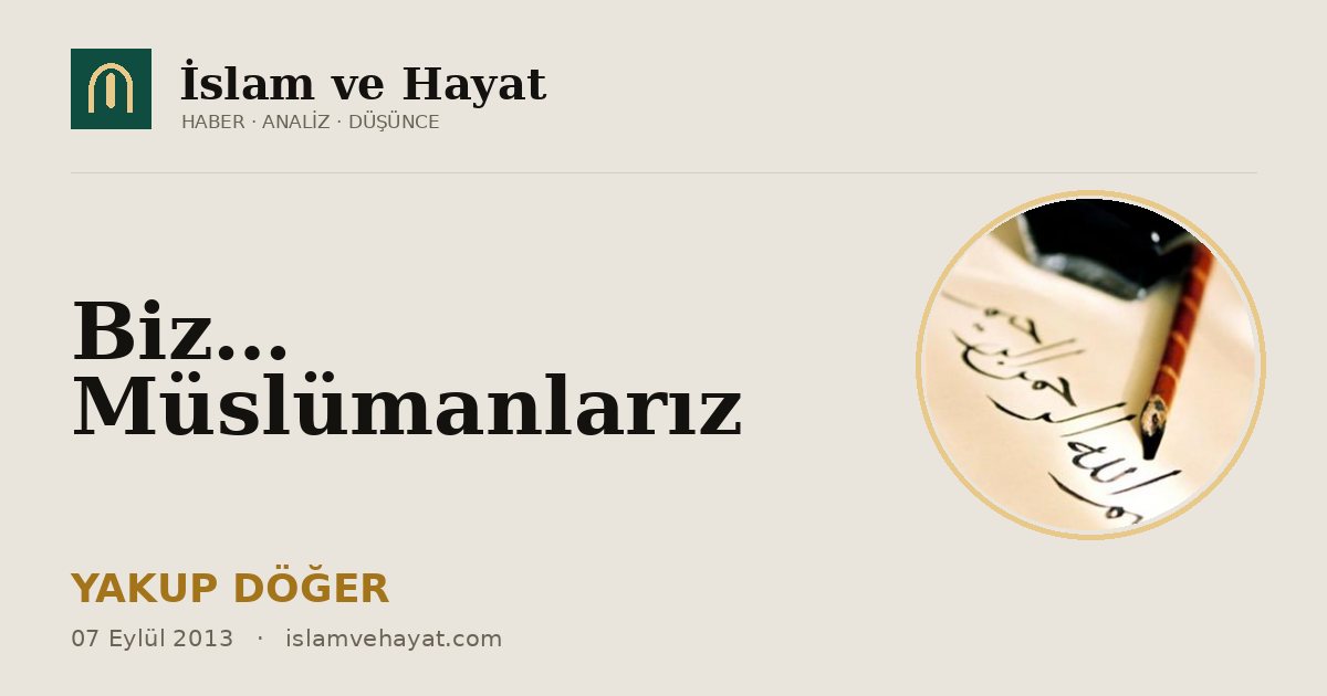 Biz… Müslümanlarız