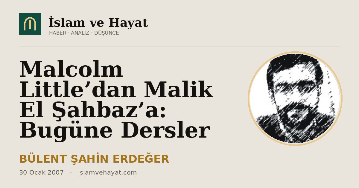 Malcolm Little’dan Malik El Şahbaz’a: Bugüne Dersler