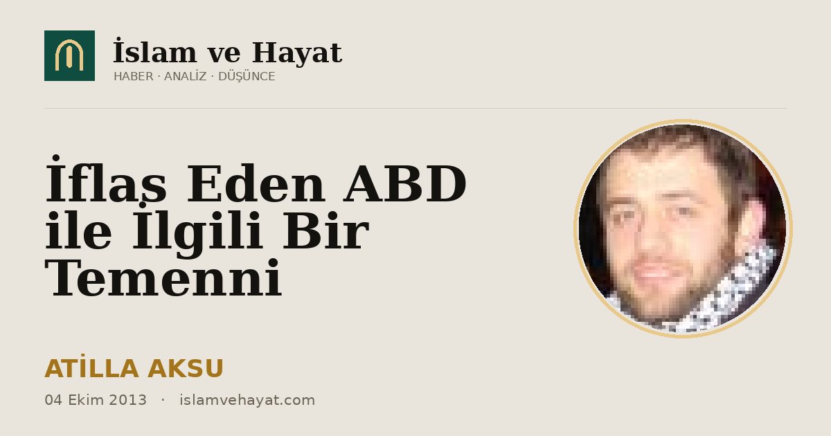 İflas Eden ABD ile İlgili Bir Temenni
