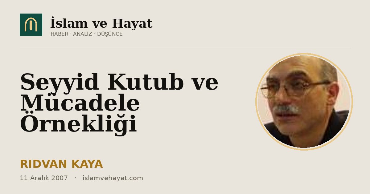 Seyyid Kutub ve Mücadele Örnekliği