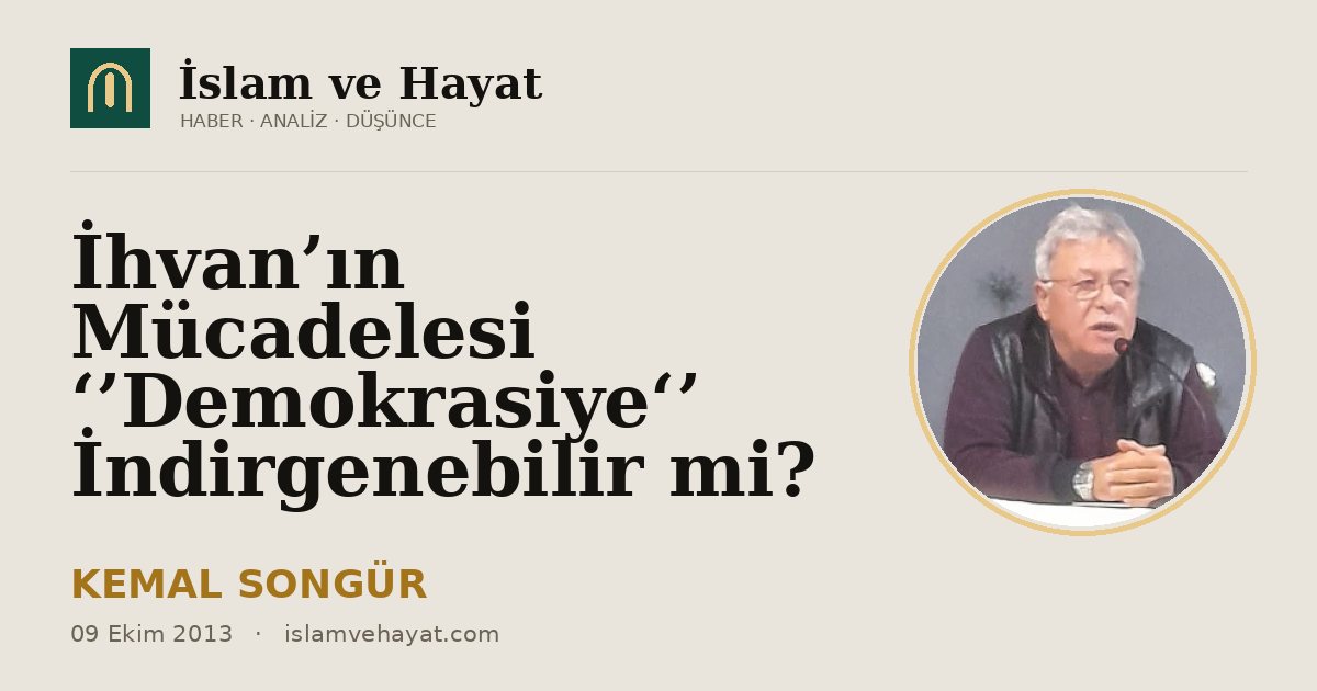 İhvan’ın Mücadelesi ‘’Demokrasiye‘’ İndirgenebilir mi?