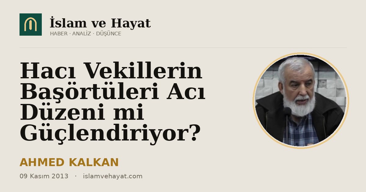 Hacı Vekillerin Başörtüleri Acı Düzeni mi Güçlendiriyor?