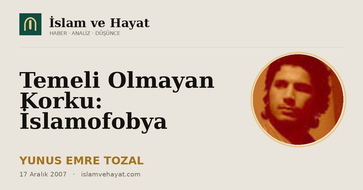 Temeli Olmayan Korku: İslamofobya