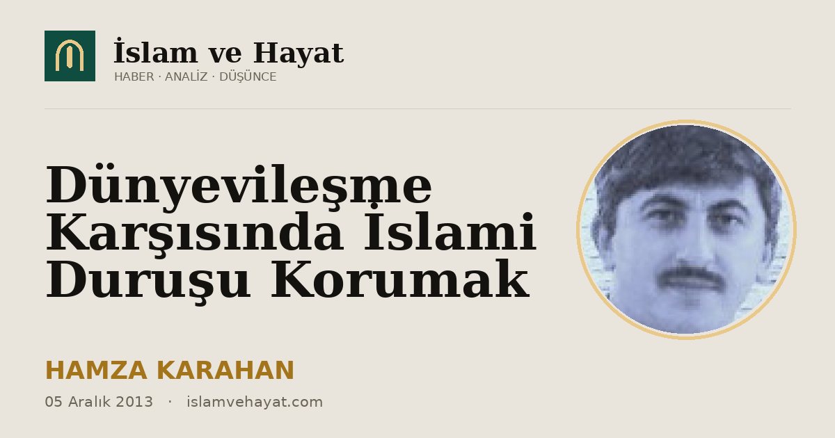 Dünyevileşme Karşısında İslami Duruşu Korumak