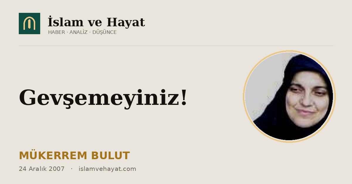 Gevşemeyiniz!