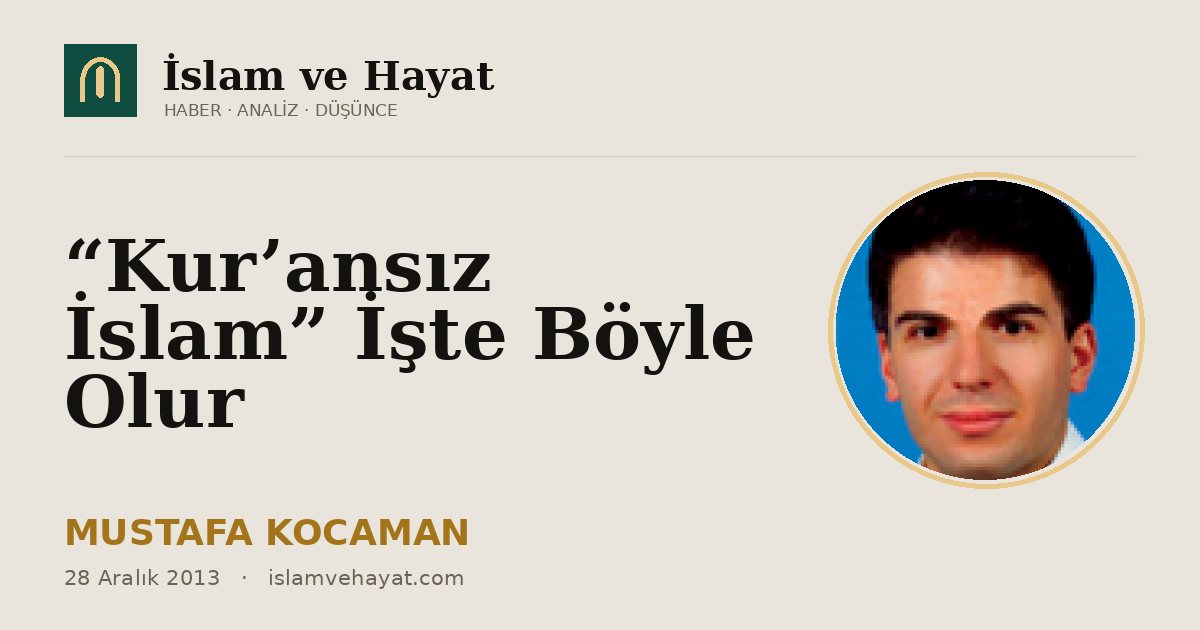 “Kur’ansız İslam” İşte Böyle Olur