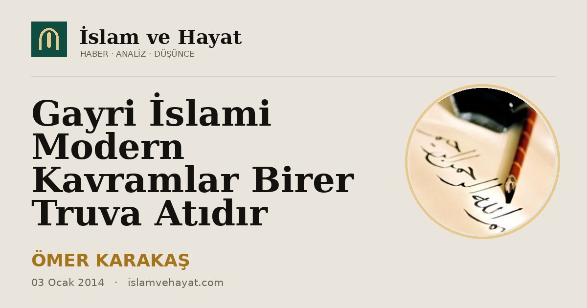 Gayri İslami Modern Kavramlar Birer Truva Atıdır