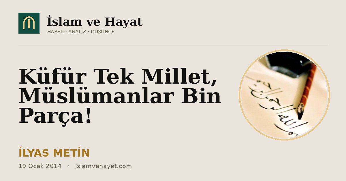 Küfür Tek Millet, Müslümanlar Bin Parça!