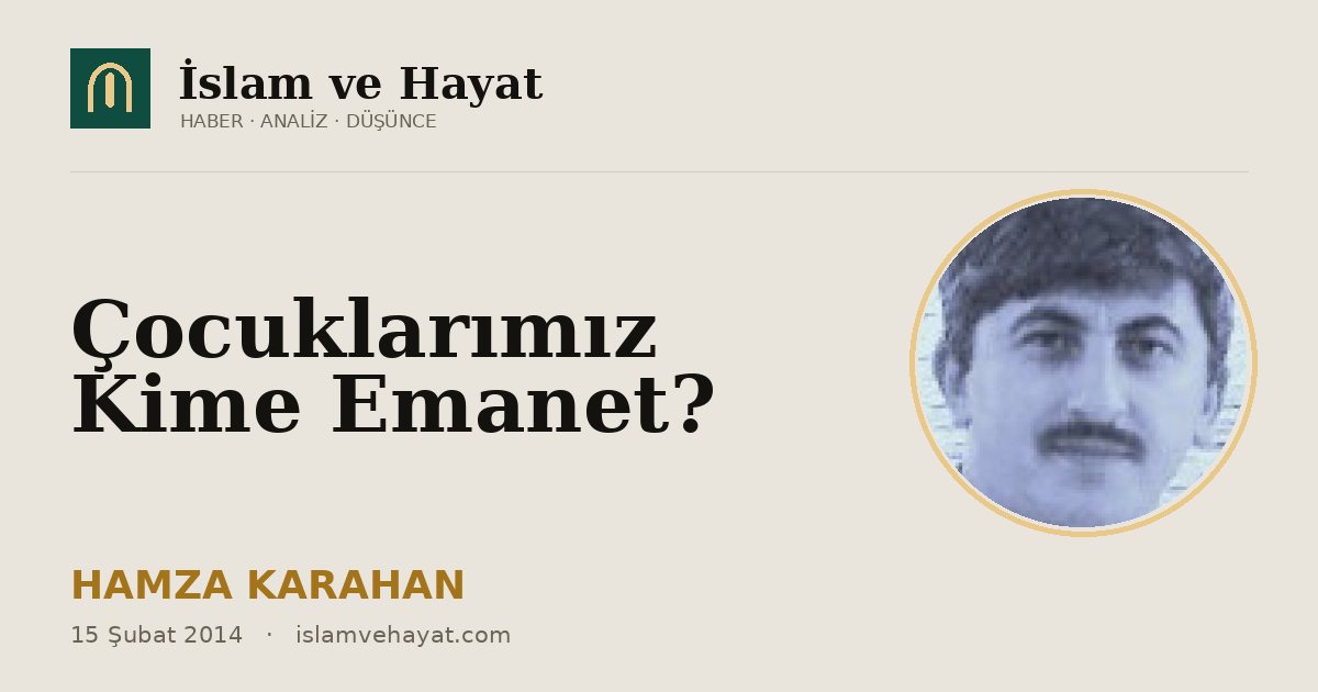Çocuklarımız Kime Emanet?