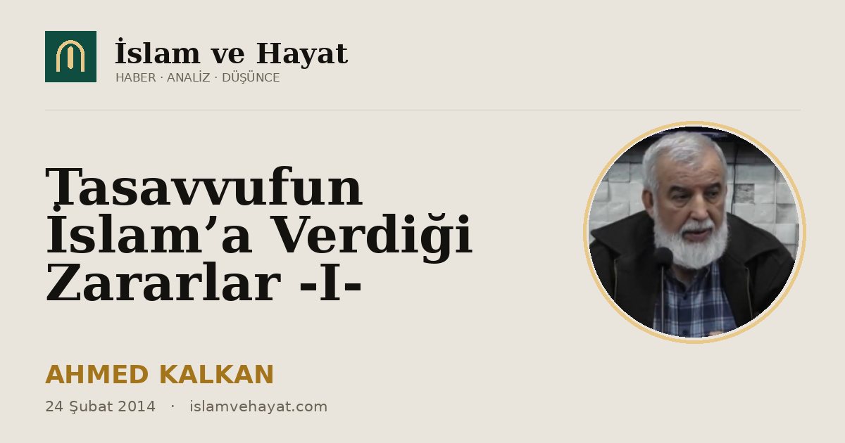 Tasavvufun İslam’a Verdiği Zararlar -I-
